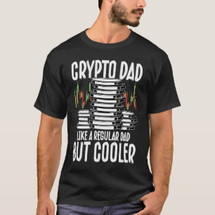 Crypto Dad Cryptocurrency Blockchain Trader Best D T-Shirt