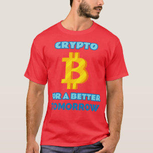 Crypto for a Better Tomorrow Crypto T-Shirt