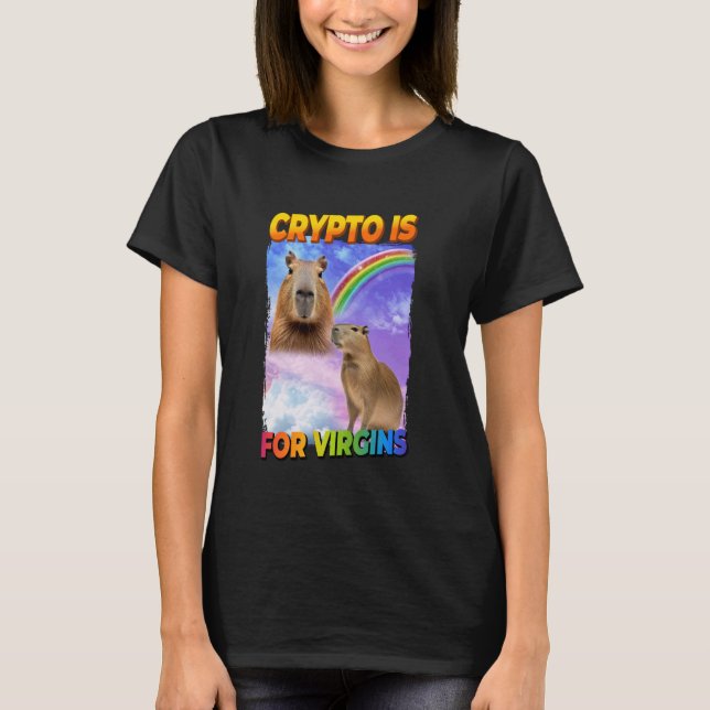 Crypto Is For Virgins Capybara T-Shirt (Front)