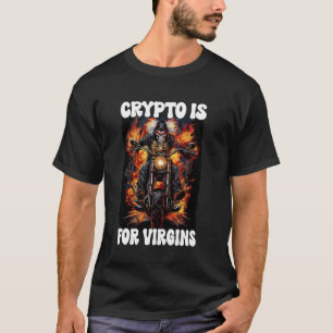 Crypto Is For Virgins Cringe Skeleton T-Shirt