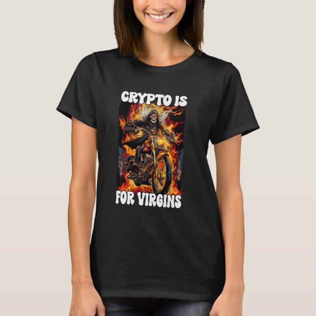 Crypto Is For Virgins Cringe Skeleton T-Shirt (Front)