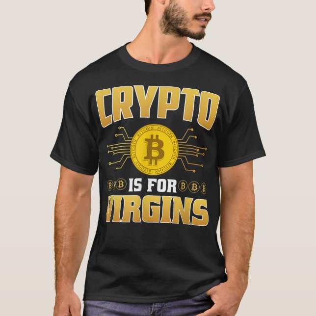 Crypto Is For Virgins T-Shirt (Front)