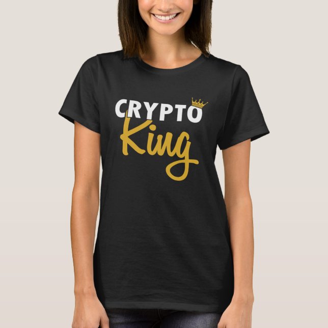 Crypto King Crypto Cryptocurrency Blockchains Bitc T-Shirt (Front)