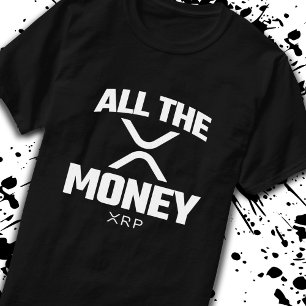 Crypto Meme XRP Cryptocurrency All The Money Quote T-Shirt