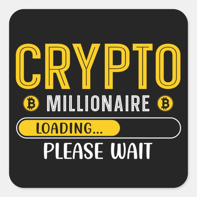 Crypto Millionaire Loading Bitcoin    Square Sticker (Front)