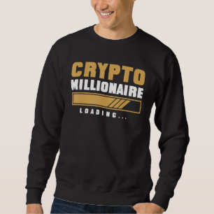 CRYPTO MILLIONAIRE LOADING Currency Trading Hodl V Sweatshirt