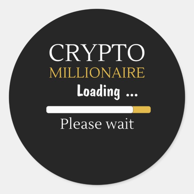 Crypto Millionaire Loading funny online trading Classic Round Sticker (Front)