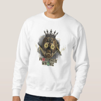 Crypto Motivation | Bitcoin | Prove them wrong  Sweatshirt