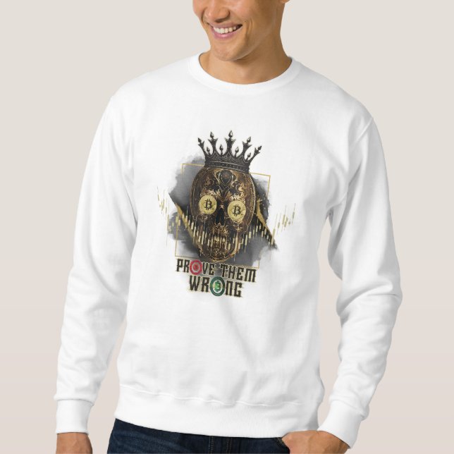 Crypto Motivation | Bitcoin | Prove them wrong  Sweatshirt (Front)