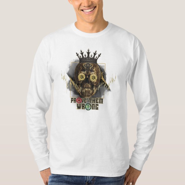Crypto Motivation | Bitcoin | Prove them wrong  T-Shirt (Front)
