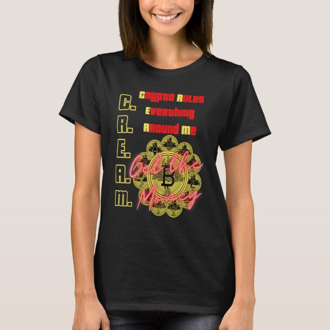 Crypto Rules Everything Around Me, C.R.E.A.M., Bit T-Shirt (Front)