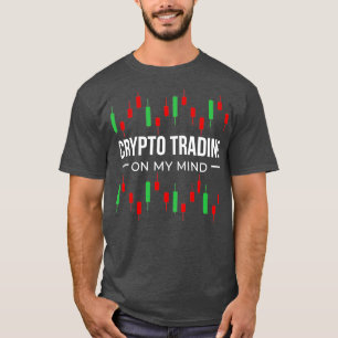 crypto trading on my mind T-Shirt