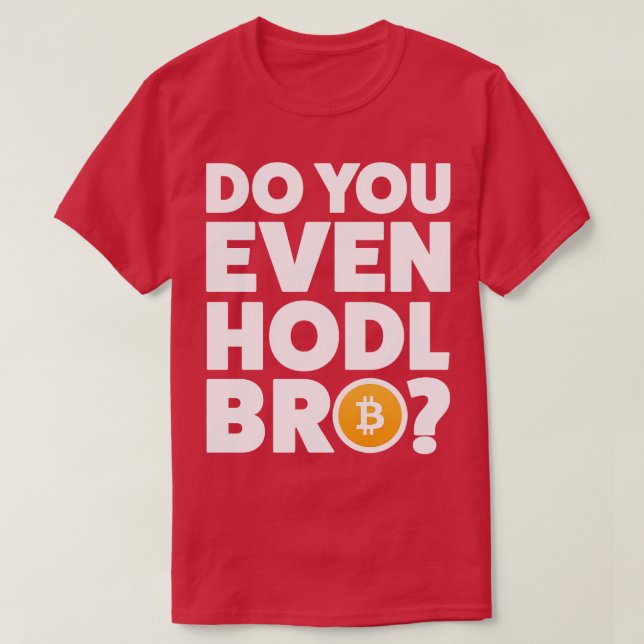 Cryptocurrency Crypto Bitcoin Funny Hodl Bro Crypt T-Shirt (Design Front)
