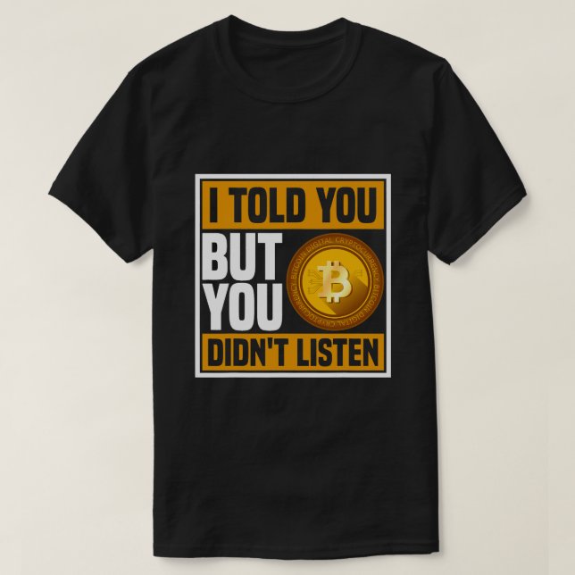 Cryptocurrency Gifts for Bitcoin Miner and Trader  T-Shirt (Design Front)