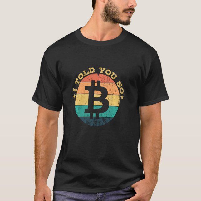 Cryptocurrency I Told You So Bitcoin T-Shirt (Front)