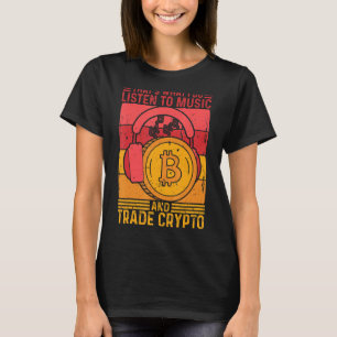 Cryptocurrency Lifestyle Music And Trade Crypto In T-Shirt