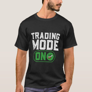 cryptocurrency trader investor "trading mode on " T-Shirt