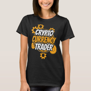 Cryptocurrency Trader Trade Cryptos Crypto Trading T-Shirt