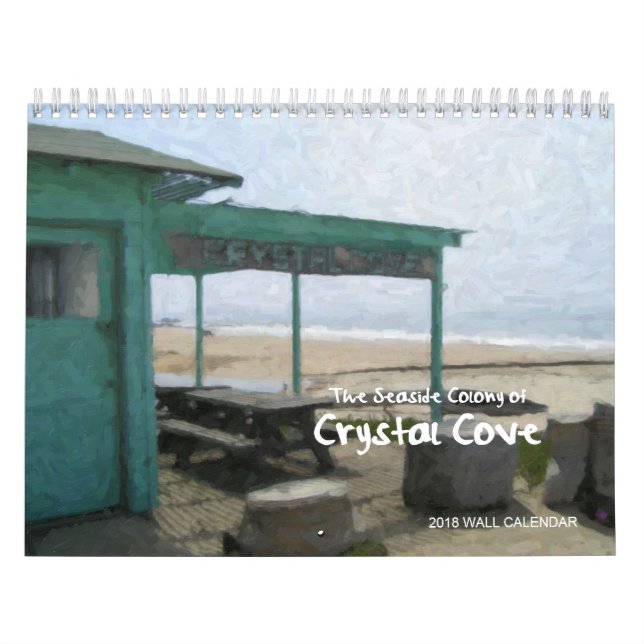 Crystal Cove, Newport Coast, Calif. 2018 Calendar (Cover)