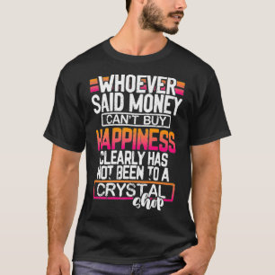 Crystal Happiness Money Can Buy Funny Premium  T-Shirt