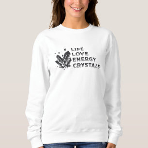 Crystal Healing Gemstone Life Love Energy Crystals Sweatshirt