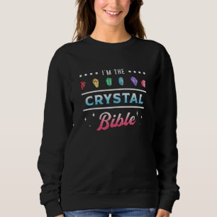 Crystal Healing I'm The Crystal Bible Heal Chakra Sweatshirt