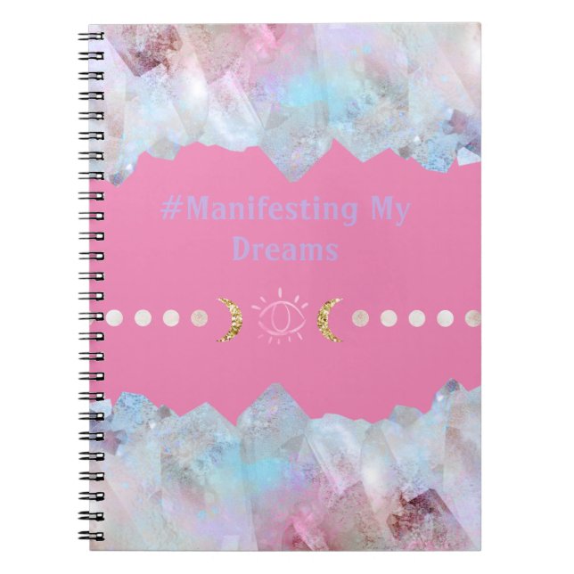 Crystals Manifesting My Dreams Notebook (Front)