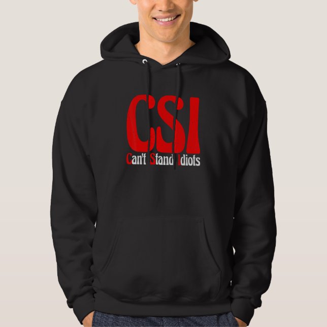 Csi Can't Stand Idiots       Hoodie (Front)