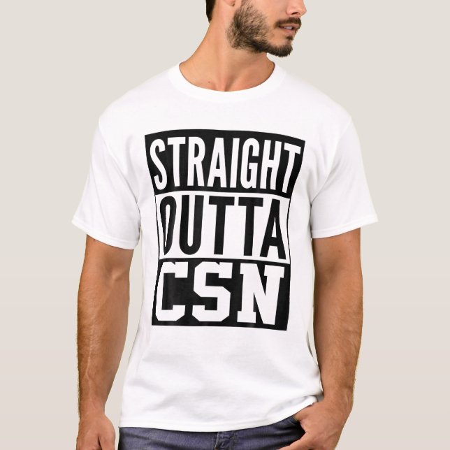 CSN Straight Outta College University Alumni T-Shirt (Front)