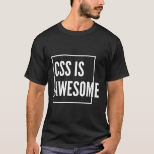 Css Is Awesome Web Developt T-Shirt