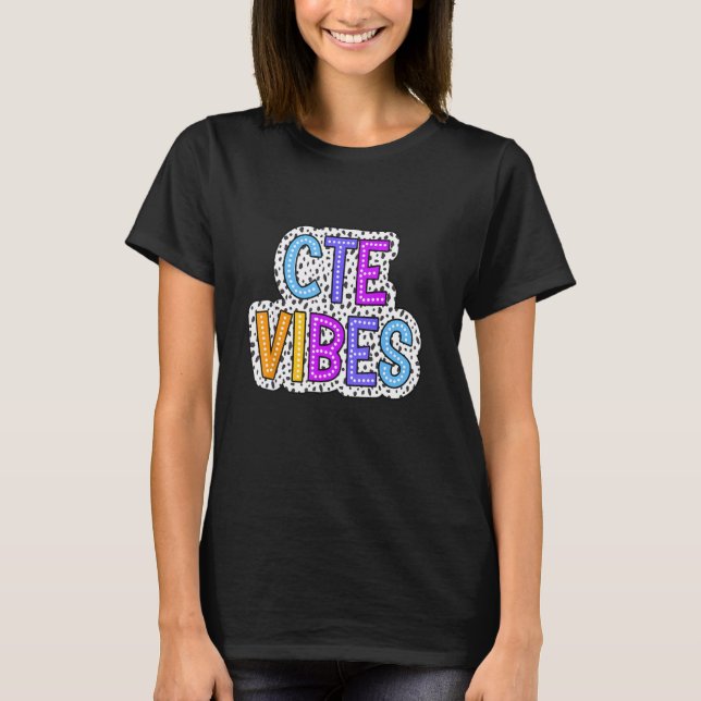 CTE Teacher Back To School CTE Vibes Teachers Stud T-Shirt (Front)