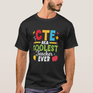 CTE Teacher CTE Crew CTE Squad Coolest CTE Teachin T-Shirt