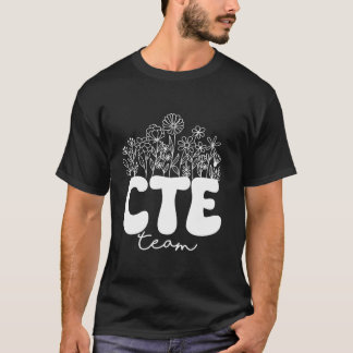 CTE Team CTE Teacher Back To School Teachers Stude T-Shirt
