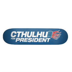 Cthulhu for President - HP Lovecraft Skateboard
