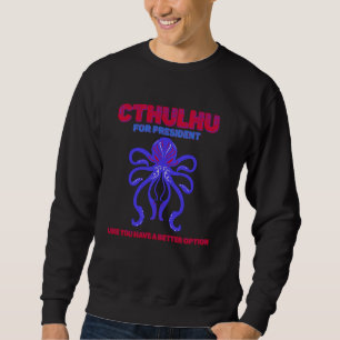 Cthulhu For President Sweatshirt