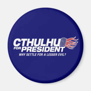 cthulhu for president - why settle for a lesser ev magnet