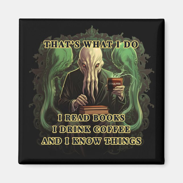 Cthulhu I read books I drink coffee I know things Magnet (Front)