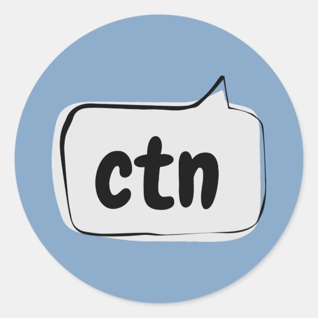 ctn Speech Bubble - Can't talk now Classic Round Sticker (Front)