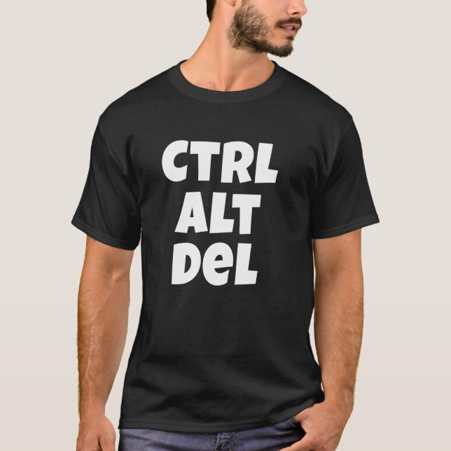 Ctrl Alt Del Funny Tech Help Desk T-Shirt (Front)