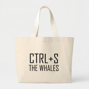 CTRL + S The Whales (Save The Whales) Large Tote Bag