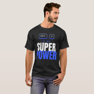Ctrl Z is my superpower T-Shirt