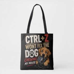 CTRL + Z Won't Fix the Dog Chewing My Mouse Tote Bag
