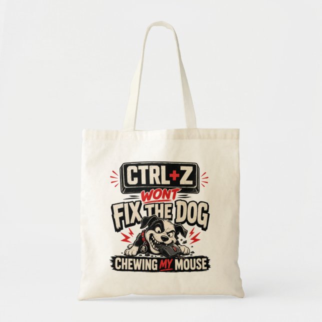 CTRL + Z Won't Fix The Dog Chewing My Mouse Tote Bag (Front)
