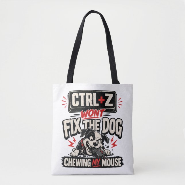 CTRL + Z Won't Fix The Dog Chewing My Mouse Tote Bag (Front)
