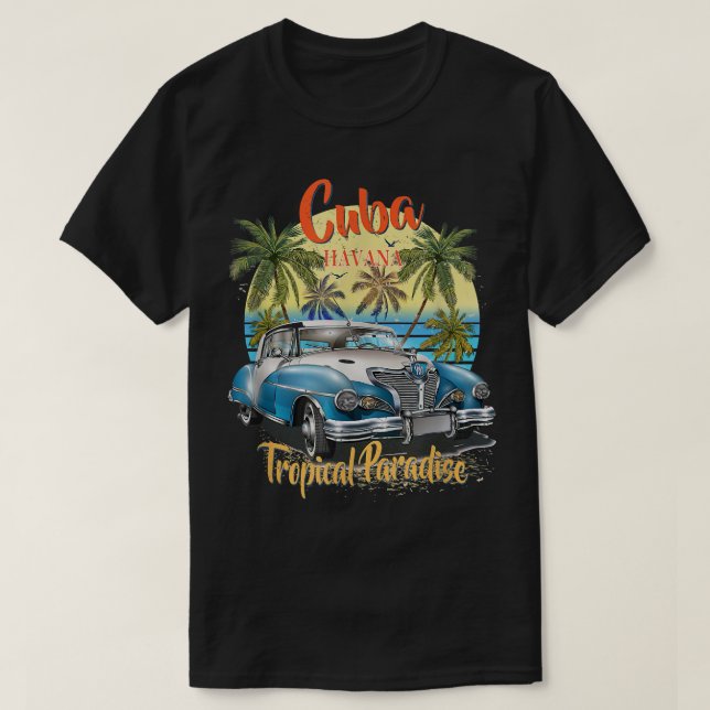 Cuba Havana Tropical Paradise Car Beach Summer Voc T-Shirt (Design Front)
