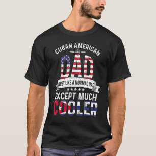 Cuban American Dad Fathers Day Papa Country Cuba F T-Shirt