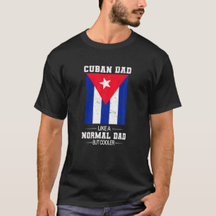 Cuban Dad Like A Normal Dad But Cooler - Cuban Fla T-Shirt