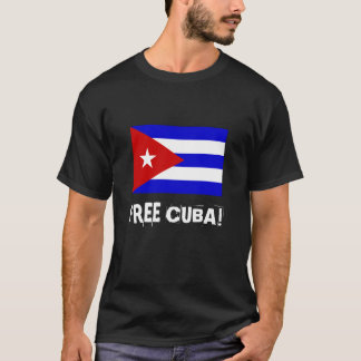 Cuban Flag Freedom!, FREE CUBA! T-Shirt