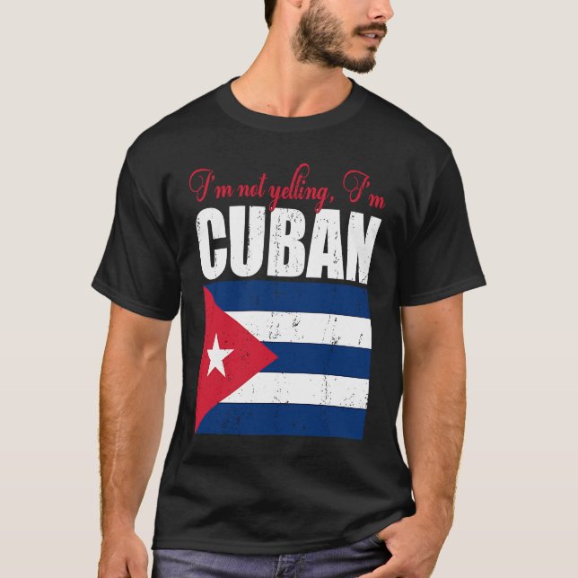 Cuban Flag  Of I'm Not Yelling I'm Cuban Cuba T-Shirt (Front)
