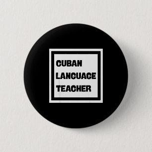 Cuban Language Teacher  6 Cm Round Badge